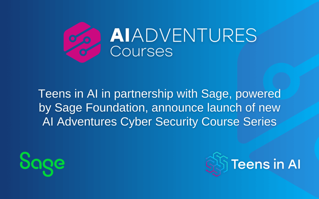 Teens in AI and Sage release AI Adventures Cyber Security Course Series